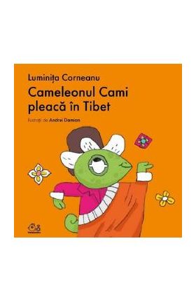 Cameleonul Cami pleaca in Tibet - Luminita Corneanu