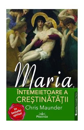 Maria, intemeietoare a crestinatatii - Chris Maunder