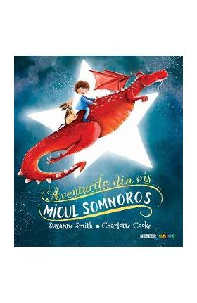 Micul somnoros. Aventurile din vis - Suzanne Smith, Charlotte Cooke