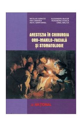 Anestezia in chirurgia oro-maxilo-faciala si stomatologie - Nicolae Ganuta, Alexandru Bucur