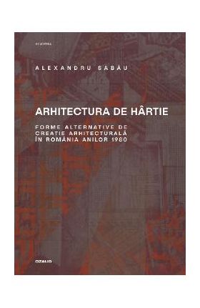 Arhitectura de hartie - Alexandru Sabau