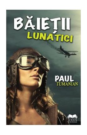 Baietii lunatici - Paul Tumanian