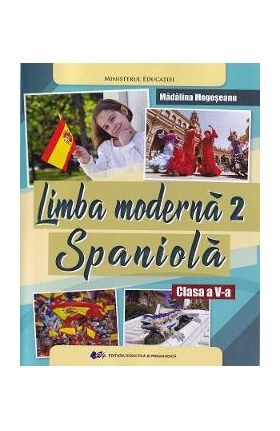 Limba spaniola. Limba moderna 2 - Clasa 5 - Manual - Madalina Mogoseanu