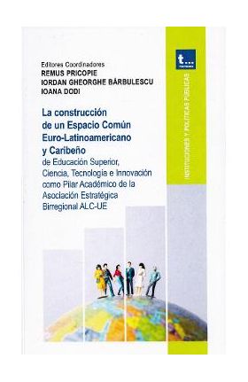 La construccion de un Espacio Comun Euro-Latinioamericano y Caribeno - Remus Pricopie. Iordan Gheorghe Barbulescu, Ioana Dodi