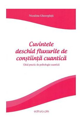 Cuvintele deschid fluxurile de constiinta cuantica - Niculina Gheorghita