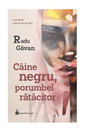 Caine negru, porumbel ratacitor - Radu Gavan