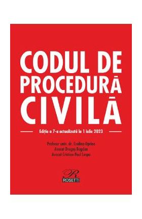 Codul de procedura civila Ed.7 Act. 01.07.2023