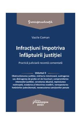Infractiuni impotriva infaptuirii justitiei. Practica judiciara recenta Vol.2 - Vasile Coman