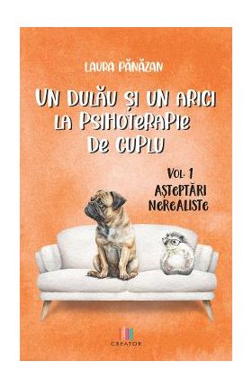 Un dulau si un arici la psihoterapie de cuplu Vol.1 - Laura Panazan
