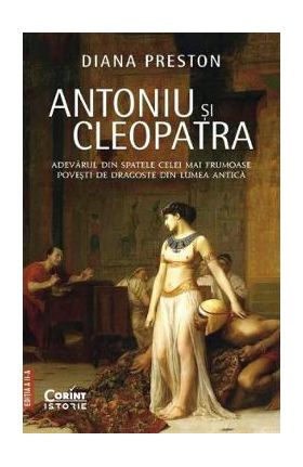 Antoniu si Cleopatra - Diana Preston