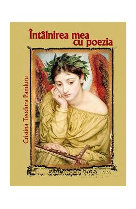 Intalnirea mea cu poezia - Cristina Teodora Panduru