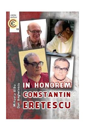 In honorem Constantin Eretescu - Mihaela Albu, Dan Anghelescu