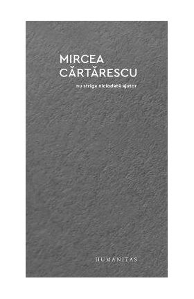 Nu striga niciodata ajutor - Mircea Cartarescu