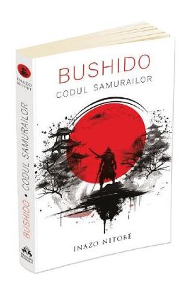 Bushido. Codul samurailor - Inazo Nitobe