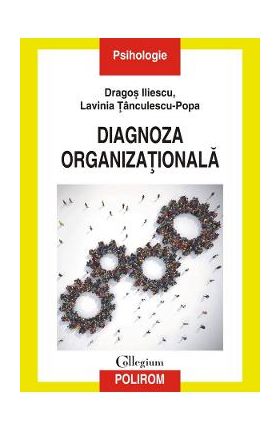 Diagnoza organizationala - Dragos Iliescu, Lavinia Tanculescu-Popa