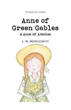 Anne of Green Gables & Anne of Avonlea - Lucy Maud Montgomery