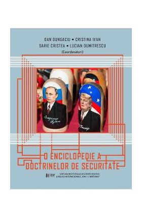 O enciclopedie a doctrinelor de securitate - Dan Dungaciu, Cristina Ivan, Darie Cristea, Lucian Dumitrescu