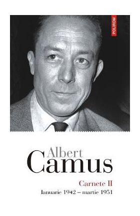 Carnete 2. Ianuarie 1942-Martie 1951 - Albert Camus