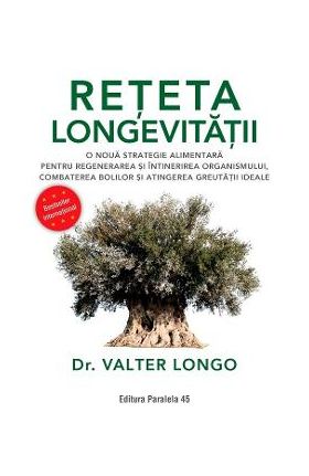 Reteta longevitatii. O noua strategie alimentara - Valter Longo