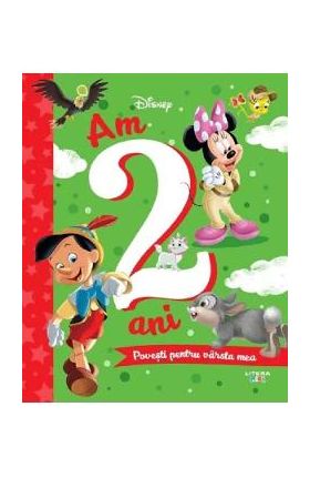 Disney. Am 2 ani. Povesti pentru varsta mea