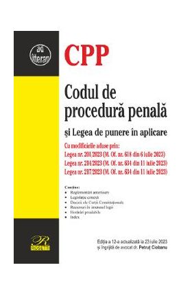 Codul de procedura penala si Legea de punere in aplicare Ed.12 Act 23 Iiulie 2023