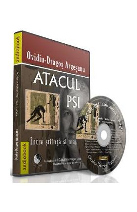 Audiobook. Atacul PSI intre stiinta si magie - Ovidiu-Dragos Argesanu