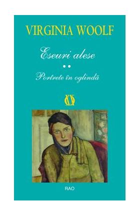 Eseuri alese. Portrete in oglinda - Virginia Woolf