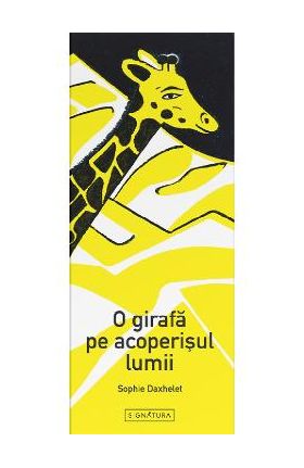 O girafa pe acoperisul lumii - Sophie Daxhelet