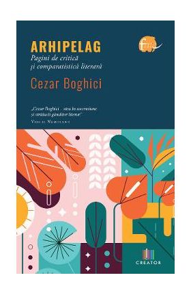 Arhipelag. Pagini de critica si comparatistica literara - Cezar Boghici