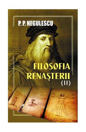 Filosofia Renasterii Vol.2 - P. P. Negulescu