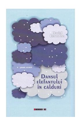 Dansul elefantului in calduri - Daniel Ernestina