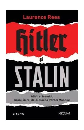 Hitler si Stalin. Aliati si inamici - Laurence Rees
