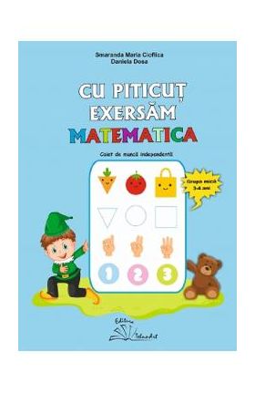 Cu Piticut exersam matematica 3-4 ani - Smaranda Maria Cioflica, Daniela Dosa