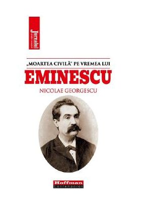 'Moartea civila' pe vremea lui Eminescu - Nicolae Georgescu