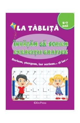 La tablita: Invatam sa scriem. Exercitii grafice 5-7 ani