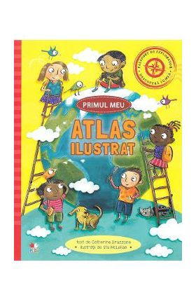 Primul meu atlas ilustrat - Catherine Bruzzone, Stu McLellan