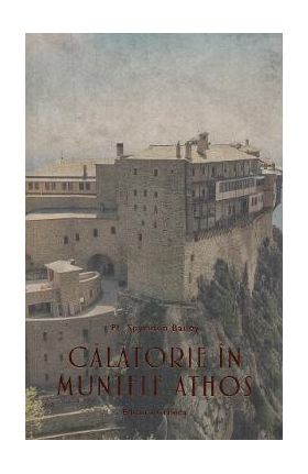 Calatorie in Muntele Athos - Spyridon Bailey