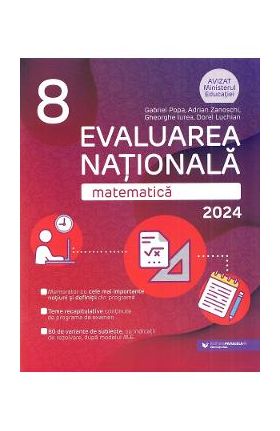 Evaluarea Nationala 2024. Matematica - Clasa 8 - Gabriel Popa, Adrian Zanoschi, Gheorghe Iurea, Dorel Luchian