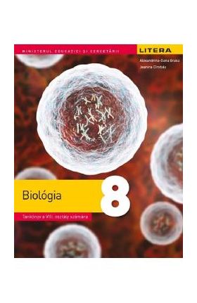 Biologie - Clasa 8 - Manual in limba maghiara - Alexandrina-Dana Grasu, Jeanina Cirstoiu