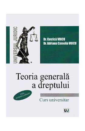 Teoria generala a dreptului - Costica Voicu, Adriana Camelia Voicu
