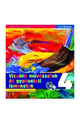 Arte vizuale si abilitati practice - Clasa 4 - Manual in limba maghiara - Cristina Rizea, Daniela Stoicescu, Ioana Stoicescu