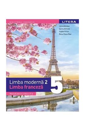 Limba franceza. Limba moderna 2 - Clasa 5 - Manual - Celine Himber, Corina Brillant, Sophie Erlich, Raisa Elena Vlad