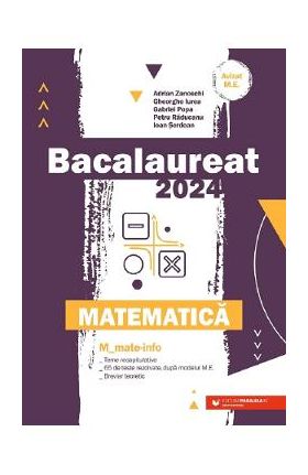 Bacalaureat 2024. Matematica M1: Mate-info - Adrian Zanoschi, Gheorghe Iurea, Gabriel Popa, Petru Raducanu, Ioan Serdean