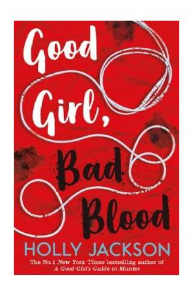 Good Girl, Bad Blood. A Good Girl's Guide to Murder #2 - Holly Jackson