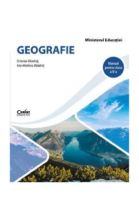 Geografie - Clasa 5 - Manual - Octavian Mandrut, Ana-Marilena Mandrut