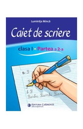 Caiet de scriere - Clasa 1 Partea a 2-a - Luminita Minca