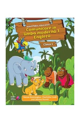 Comunicare in limba moderna 1. Engleza - Clasa 1 - Manual - Danae Kozanoglou, Charlotte Covil, Jeanne Perrett