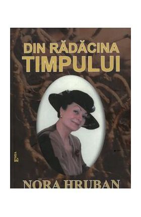Din radacina timpului - Nora Hruban