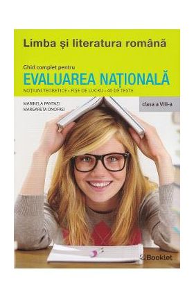 Limba si literatura romana. Ghid complet pentru Evaluarea Nationala - Clasa 8 - Marinela Pantazi, Margareta Onofrei