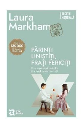 Parinti linistiti, frati fericiti - Laura Markham